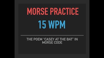 15 wpm Morse Code Practice - Casey at the Bat