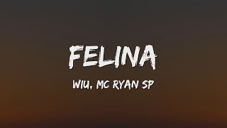 WIU & Ryan SP - Felina (Letra)