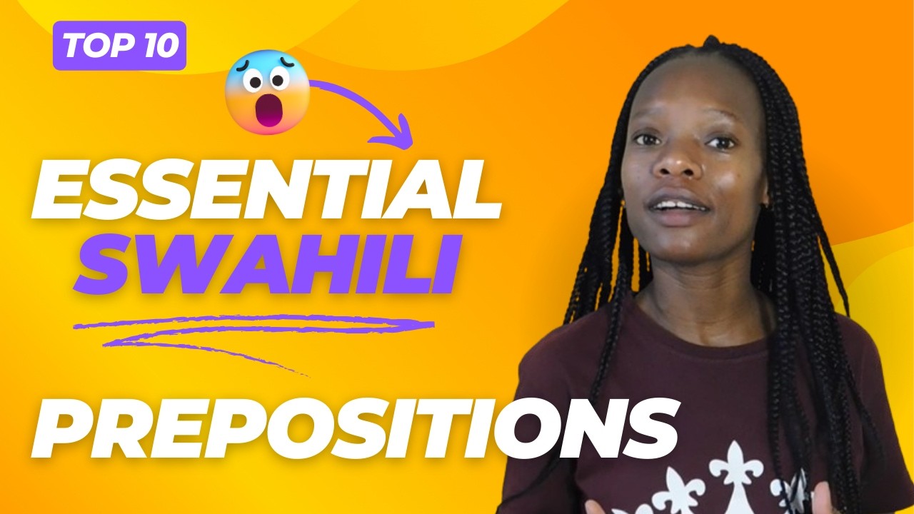 Swahili Grammar: Top 10 Prepositions & Conjunctions to Perfect your Swahili!