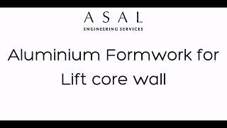 Aluminium Formwork | Lift core wall | Asal