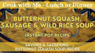 Butternut Squash, Sausage & Wild Rice Soup | Instant Pot Recipe | Savory & Satisfying Soup Recipe