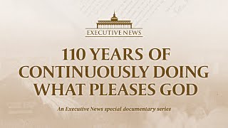 110 YEARS OF CONTINUOUSLY DOING WHAT PLEASES GOD | An Executive News Special Documentary Series