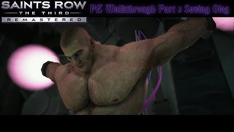 Saints Row The Third Remastered PC Walkthrough Part 3 | Saving Oleg