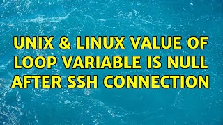 Unix & Linux: value of loop variable is null after SSH connection (2 Solutions!!)