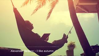 Chill & Ambient Music • Autumn Afternoon - Alexander Tarasov ~ Lounge Chillout