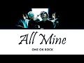 ONE OK ROCK - All Mine (Lyrics Eng/Esp)