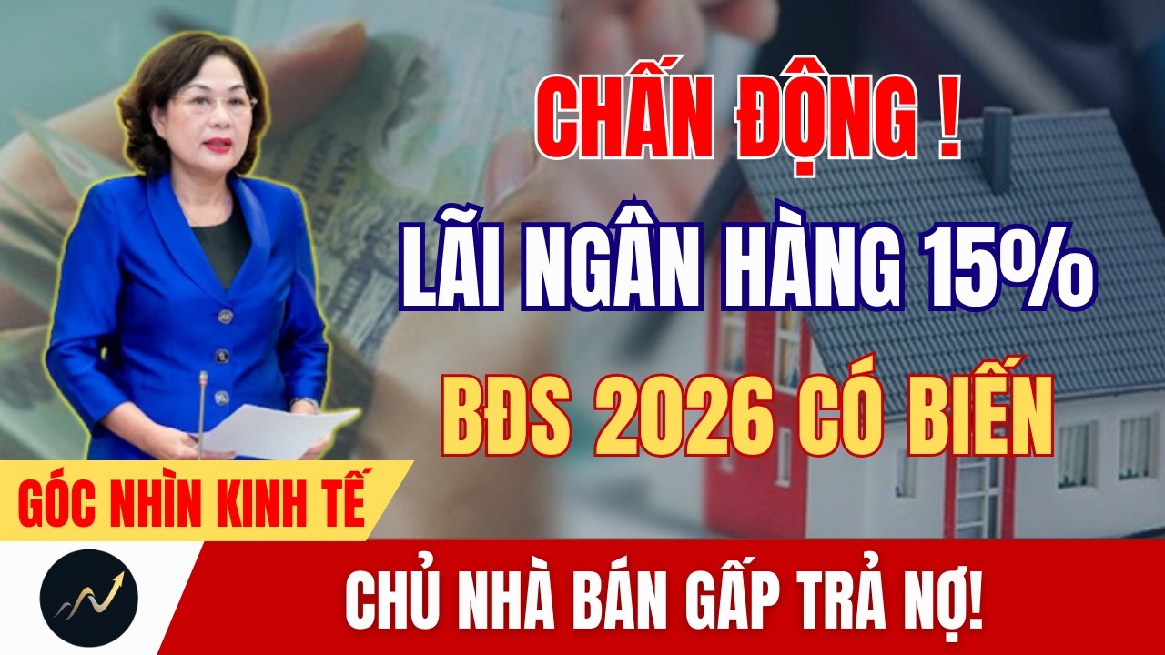 Lãi Suất Thả Nổi Chạm 15%: Chủ Căn Hộ Bán Gấp Tất Toán, Thị Trường BĐS Đầu 2026 Có Biến?