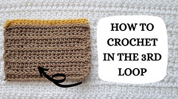 How To Crochet In The 3rd Loop | Tutorial, DIY, Beginner Crochet, Easy Crochet, Popular, Pretty 💛