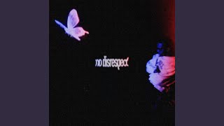 NO DISRESPECT