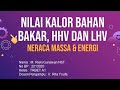 MATERI NILAI KALOR BAHAN BAKAR, HHV DAN LHV MATA KULIAH NERACA MASSA &amp; ENERGI DENGAN PEMBAHASAN