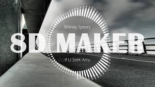 Britney Spears - If U Seek Amy [8D TUNES \/ USE HEADPHONES] 🎧