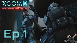 XCOM 2: War of the Chosen - Ep 1 - Welcome Back Commander