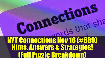 NYT Connections Nov 16 (#889) Hints, Answers & Strategies! (Full Puzzle Breakdown)