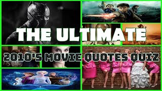 The Ultimate 2010's Movie Quotes Quiz