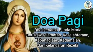 Doa Pagi: Doa bersama Bunda Maria untuk Keselamatan, Kesejahteraan, Kebahagiaan, Kelancaran Rezeki ⚪