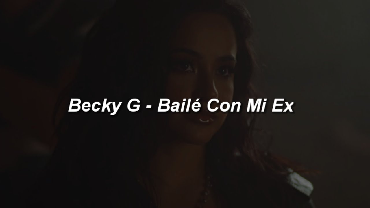 Becky G - Bailé Con Mi Ex ❤️|| LETRA