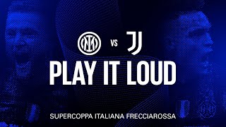 INTER vs JUVENTUS | SUPERCOPPA FRECCIAROSSA | PLAY IT LOUD! 🙌🗣️🔊