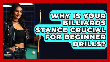 Why Is Your Billiards Stance Crucial For Beginner Drills? - Billiards Hustlers