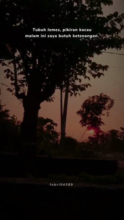 story wa tubuh lemes, pikiran kacau malam ini saya butuh ketenangan.