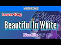 Beautiful In White by Westlife (Karaoke : Lower Key)