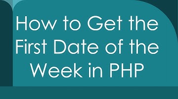 How to Get the First Date of the Week in PHP