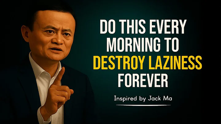 Do This Every Morning to Destroy Laziness Forever  inspired by Jack Ma