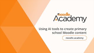 Using AI tools to create primary school Moodle content | Moodle Academy