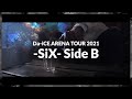 Capture de la vidéo 「Da-Ice Arena Tour 2021 -Six-」 / Side B Digest Movie