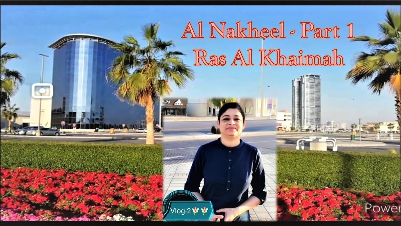 Al Nakheel Part1 Ras Al Khaimah Vlog2 YouTube