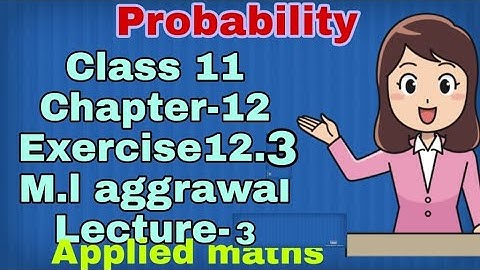 class11||chapter 12 probability||ex.12.3 || ml Aggrawal applied maths solution || Lecture-3