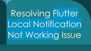 Resolving Flutter Local Notification Not Working Issue