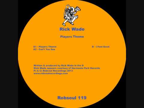 Rick Wade - Players Theme - Can't You See (Robsoul)