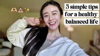 5 simple tips for a healthy and balanced lifestyle🥳(improve mental health & cultivate inner peace)