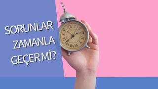 ZAMAN HER ŞEYİN İLACI MI? ZAMANI KULLANARAK SORUNLARI ÇÖZMEK Resimi