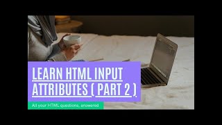 Learn HTML Input Attributes Part 2