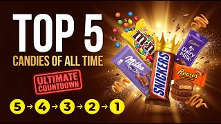 Top 5 Candies Of All Time
