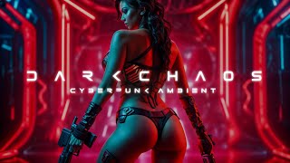 Dark Chaos : Cyberpunk Mood Dark Synthwave Playlist / Melancholic /Dark Ambient & Sci-Fi Rain