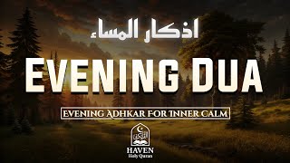 Evening Adhkar    End Your Day With Peace Divine Protection U0026 Barakah 