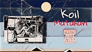 Koil Matahari audio edit 2022 fan made video