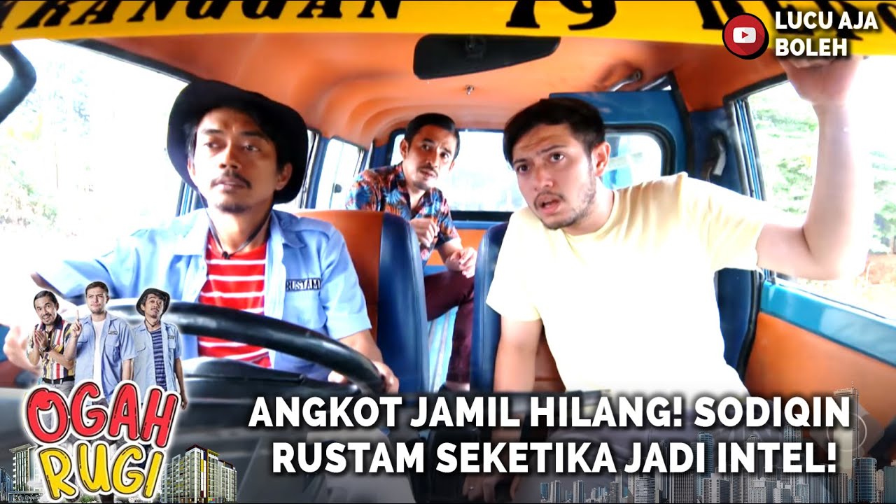 ANGKOT JAMIL HILANG! SODIQIN RUSTAM SEKETIKA JADI INTEL! - OGAH RUGI