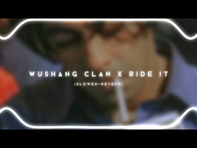 ♪⁠ WUSHANG CLAN x RIDE IT -「SLOWED+REVERB」 class=