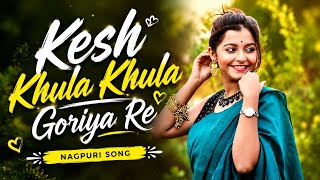 Kesh Khula Khula Goriya Re | Nagpuri Song 2026 | New Romantic Cover Song