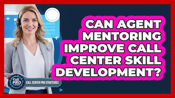 Can Agent Mentoring Improve Call Center Skill Development?