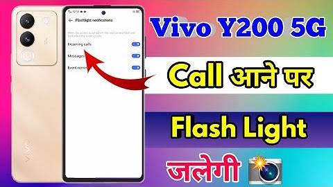 vivo y200 5g call flashlight setting, vivo y200 5g me call aane par flashlight kaise jalaye