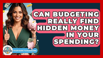 Can Budgeting Really Find Hidden Money In Your Spending? - Your Guide to Budgeting