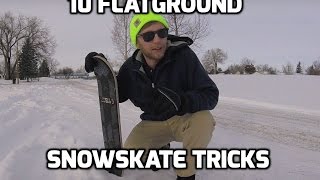 10 Flatground SnowSkate Tricks!