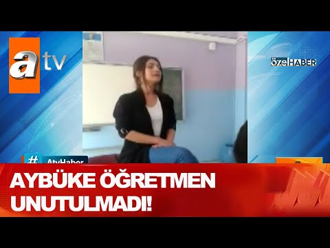 Aybüke öğretmen unutulmadı! - Atv Haber 9 Haziran 2020