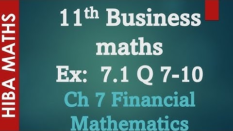 11th Business maths chapter 7 exercise 7.1 question 7-10 financial mathematics hiba maths