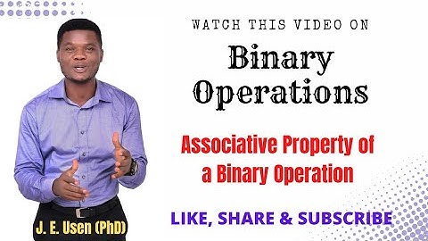 What is a Binary Operation? | Part 3 | Associative Property of Binary Operations.
