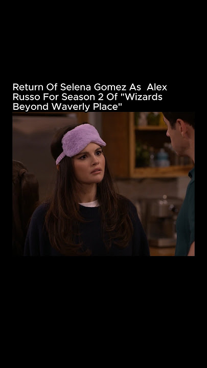 Selena Gomez Return As Alex Russo | Selena Gomez | Wizards Beyond Waverly Place |
